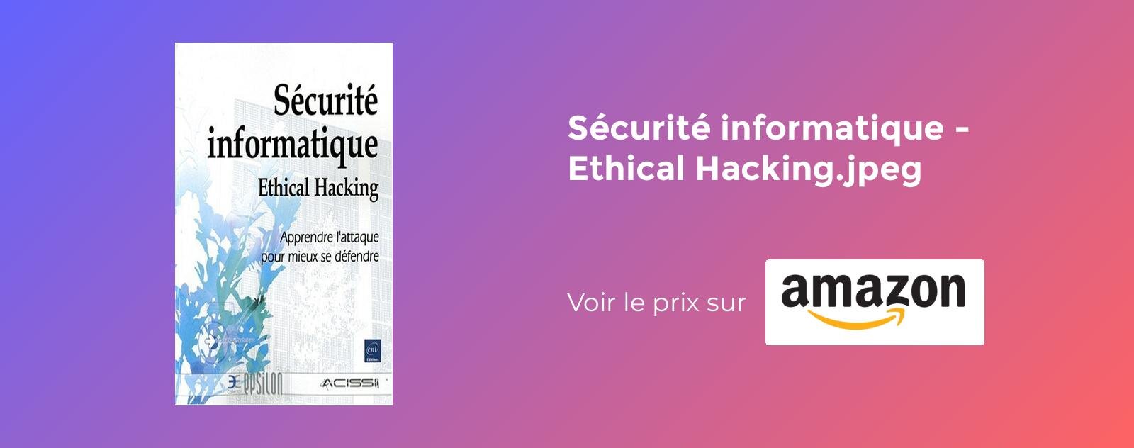 Sécurité informatique - Ethical Hacking
