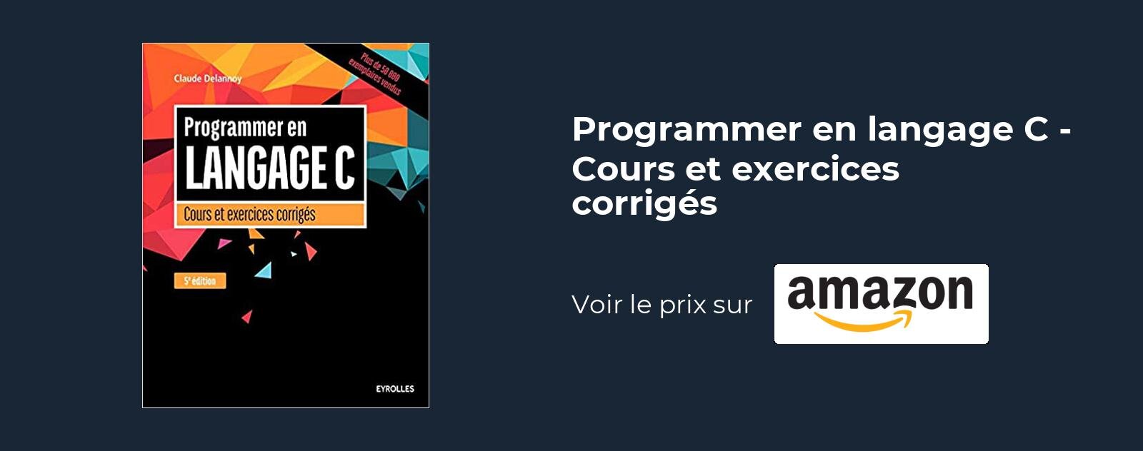 Programmer en langage C - Cours et exercices corrigés