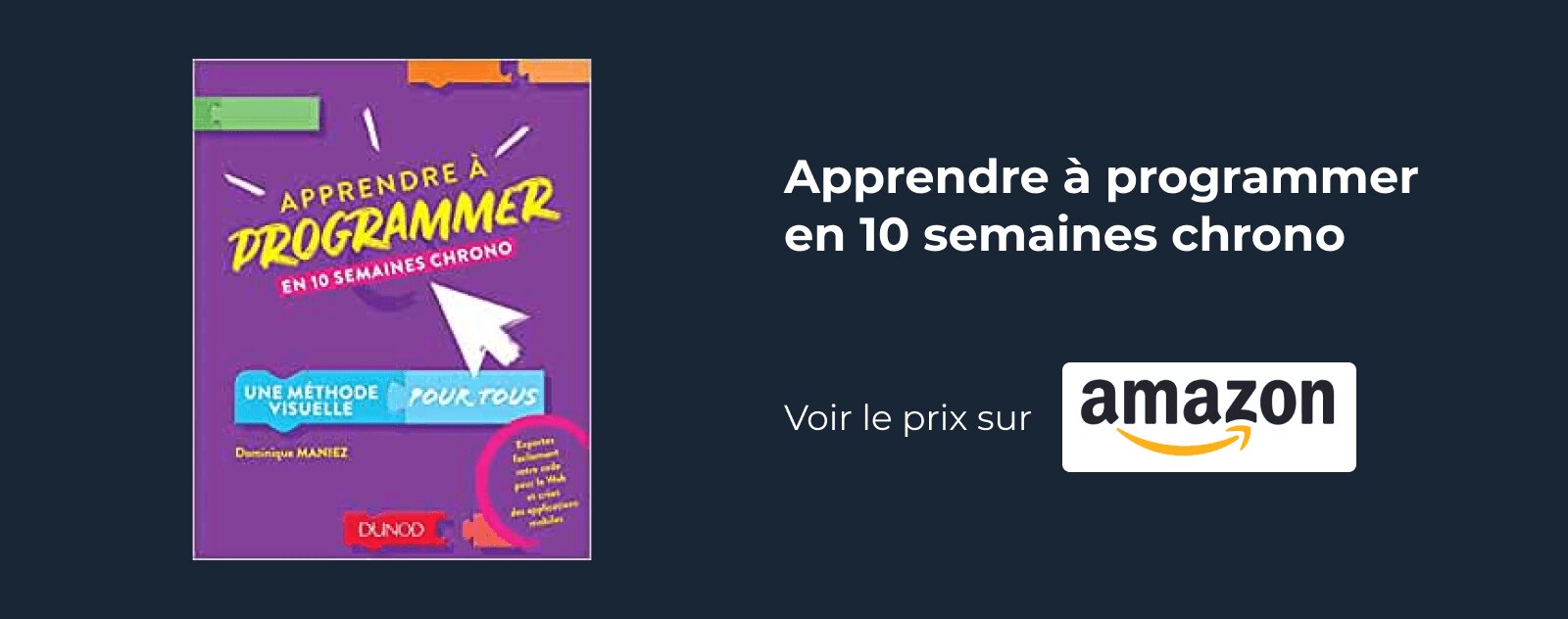 Apprendre à programmer en 10 semaines chrono - Une méthode visuelle pour tous: Une méthode visuelle pour tous