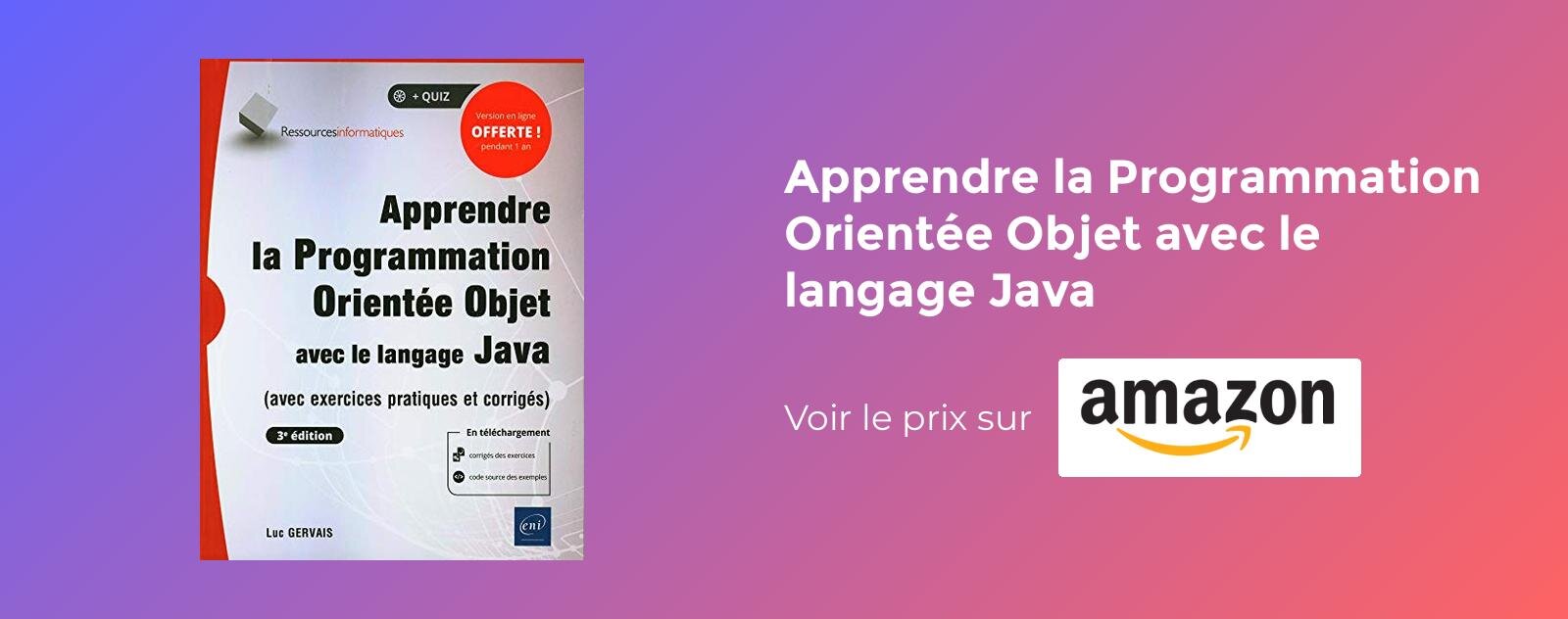 Apprendre la Programmation Orientée Objet avec le langage Java