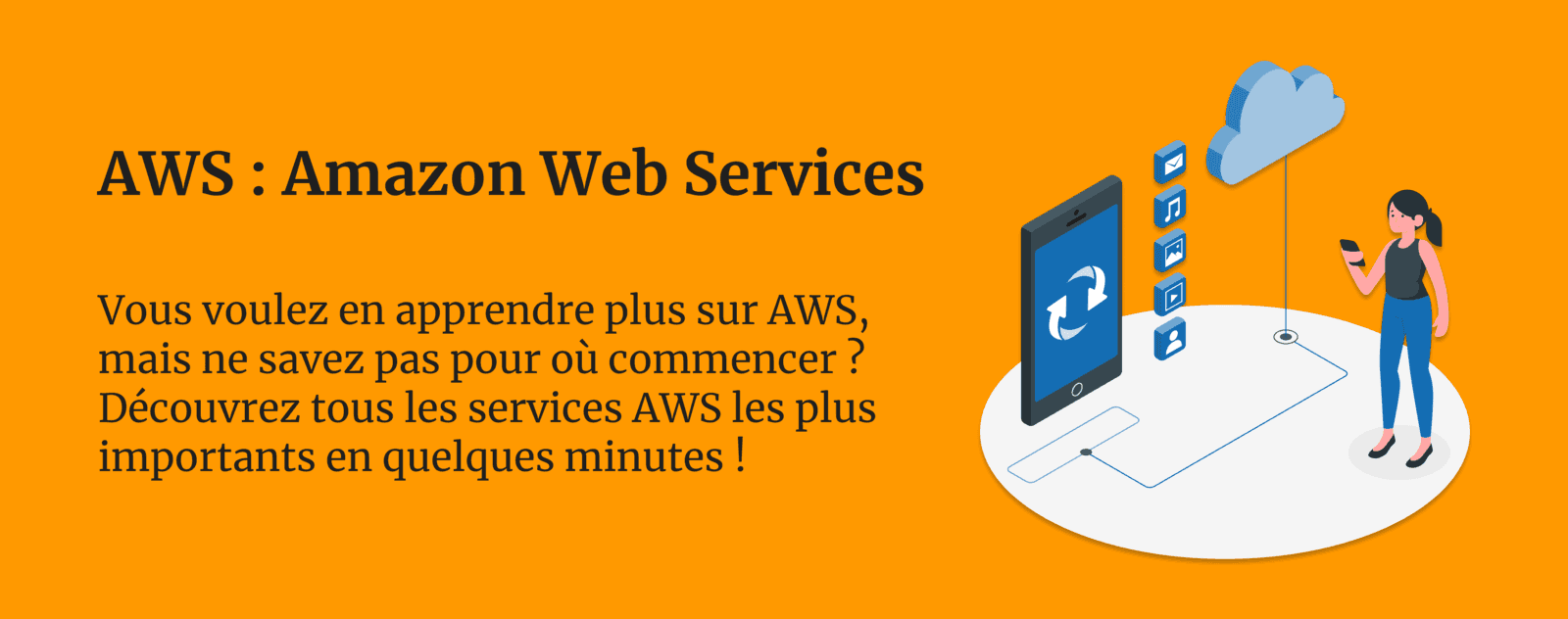AWS: Tout ce que vous devez savoir sur les Amazon Web Services