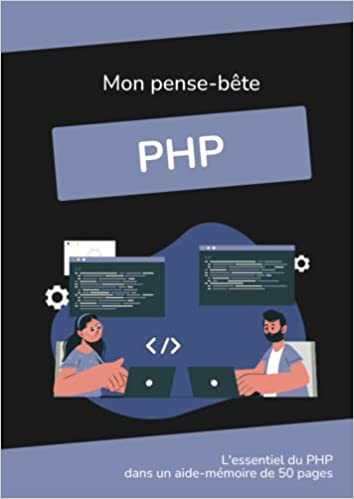 Mon pense-bête PHP: L'essentiel du PHP dans un mémento tout en couleur