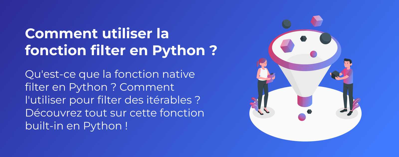 Comment utiliser la fonction filter en Python ?