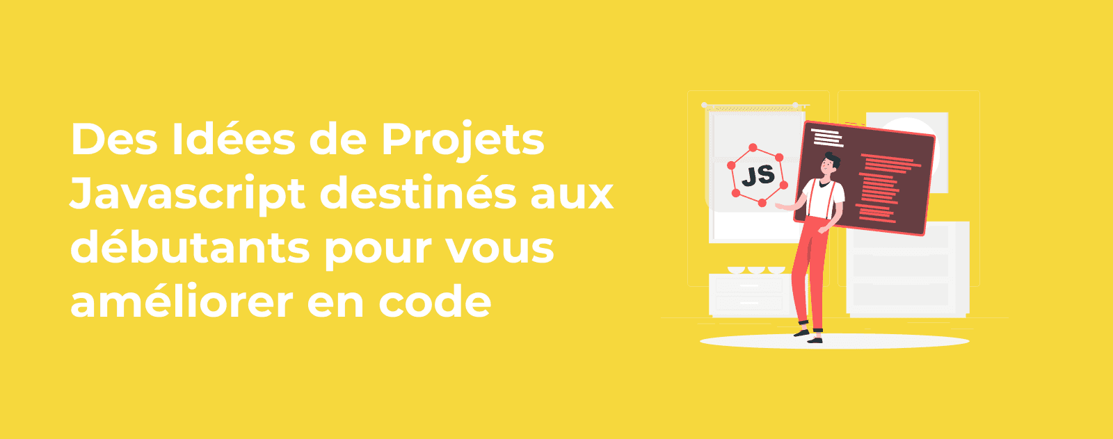 11 idées de projets pour progresser en JavaScript