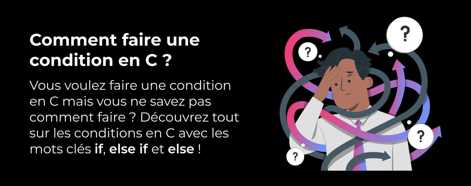 Comment faire une condition en C ? if else