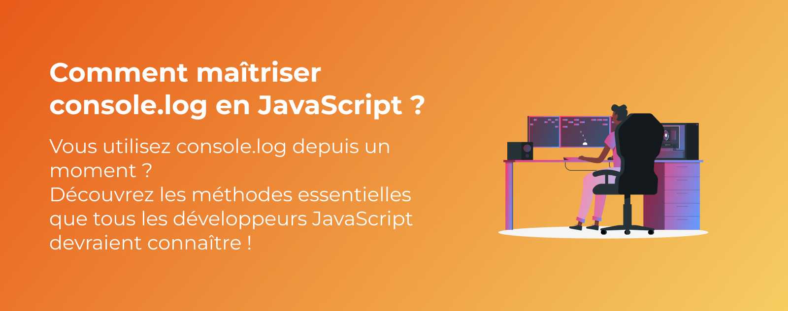 Comment maîtriser console.log en JavaScript ?