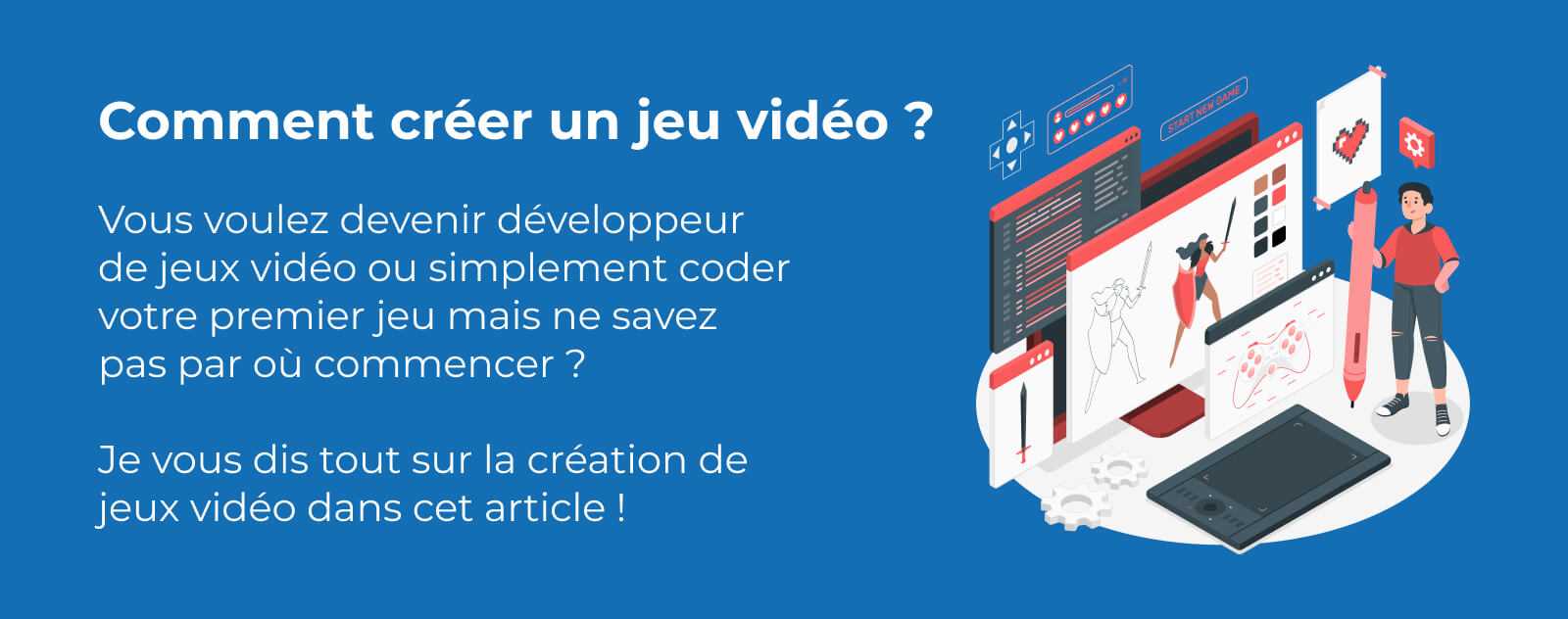 Comment créer un Jeu Vidéo ?