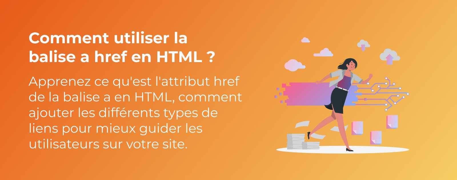 Comment utiliser la balise a href en HTML ?