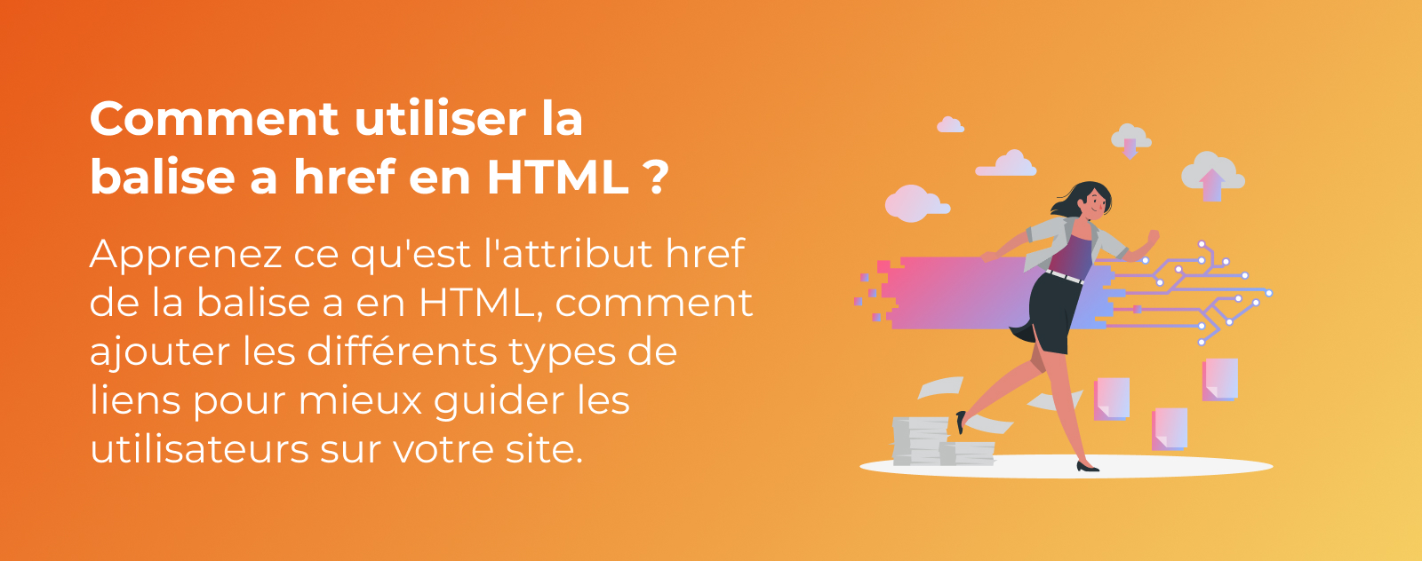 Comment utiliser la balise a href en HTML ? Le guide complet