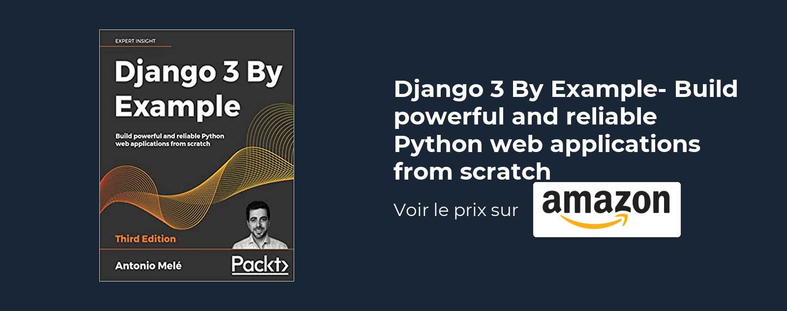Django 4 By Example- Build powerful and reliable Python web applications from scratch