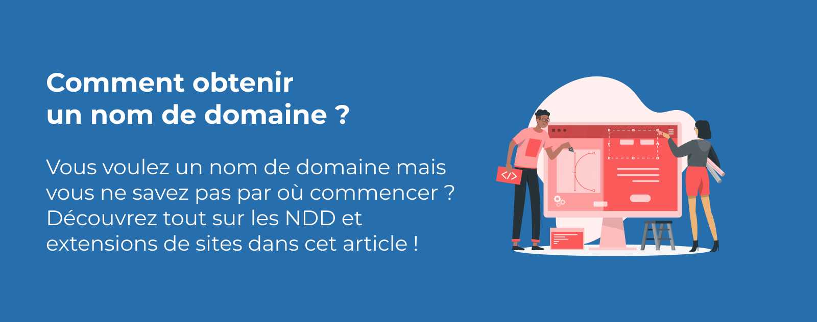 Un nom de domaine en .fr ou en .com à moins d'1 euro !