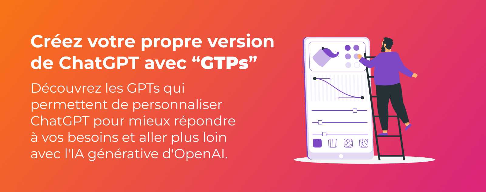 Les GPTs pour créer sa propre version de ChatGPT