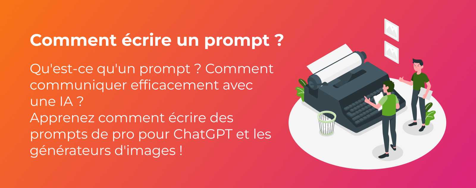 Comment écrire un bon prompt pour l'IA ?