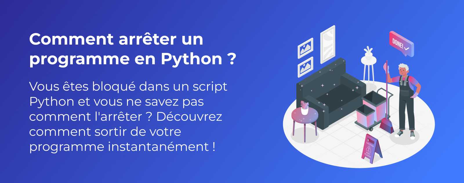 Comment arrêter un programme en Python ?