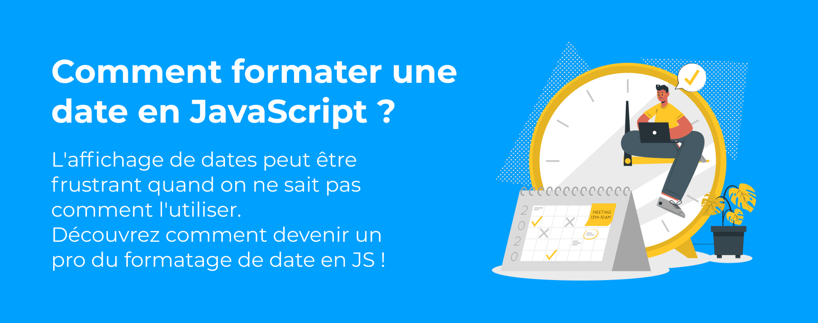 Comment formater une date en JavaScript ?