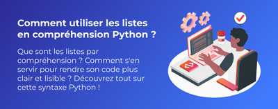 Comment utiliser les listes en compréhension Python