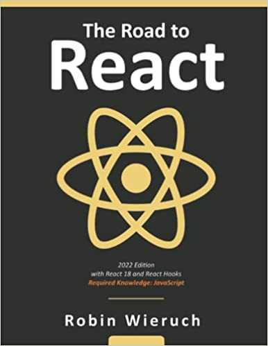 The Road to React: Your journey to master plain yet pragmatic React.js